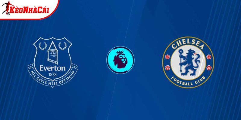 Soi kèo Everton vs Chelsea, 0h30 ngày 22/3 - Ngoại hạng Anh